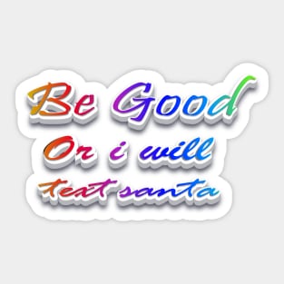 Be Good or i will text Santa Sticker